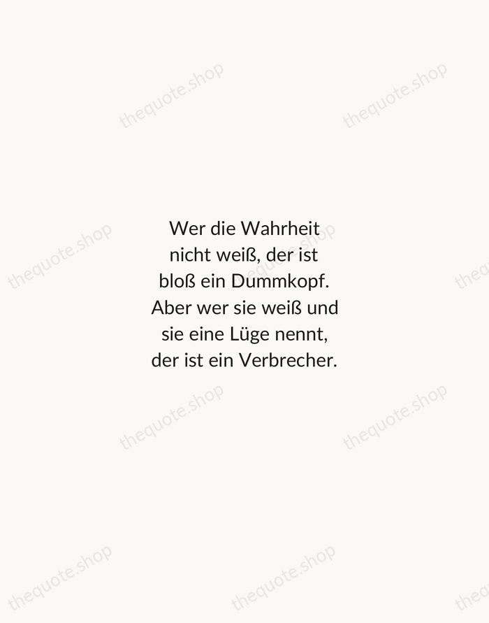 Wer die Wahrheit nicht weiß, der ist bloß ein Dummkopf. Aber wer… — Bertolt Brecht — Minimal Unsigned