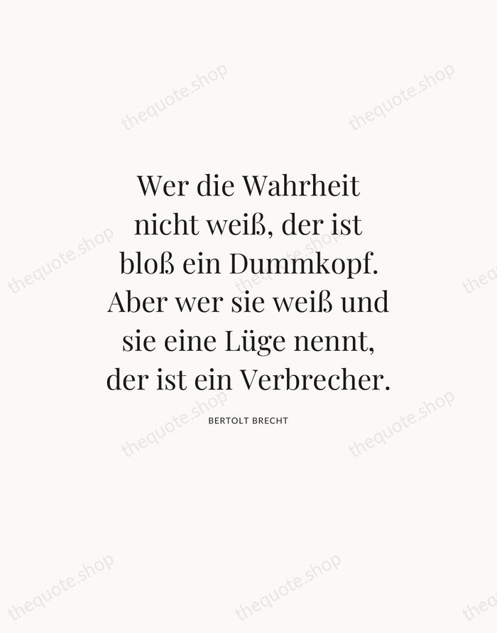Wer die Wahrheit nicht weiß, der ist bloß ein Dummkopf. Aber wer… — Bertolt Brecht — Statement Serif