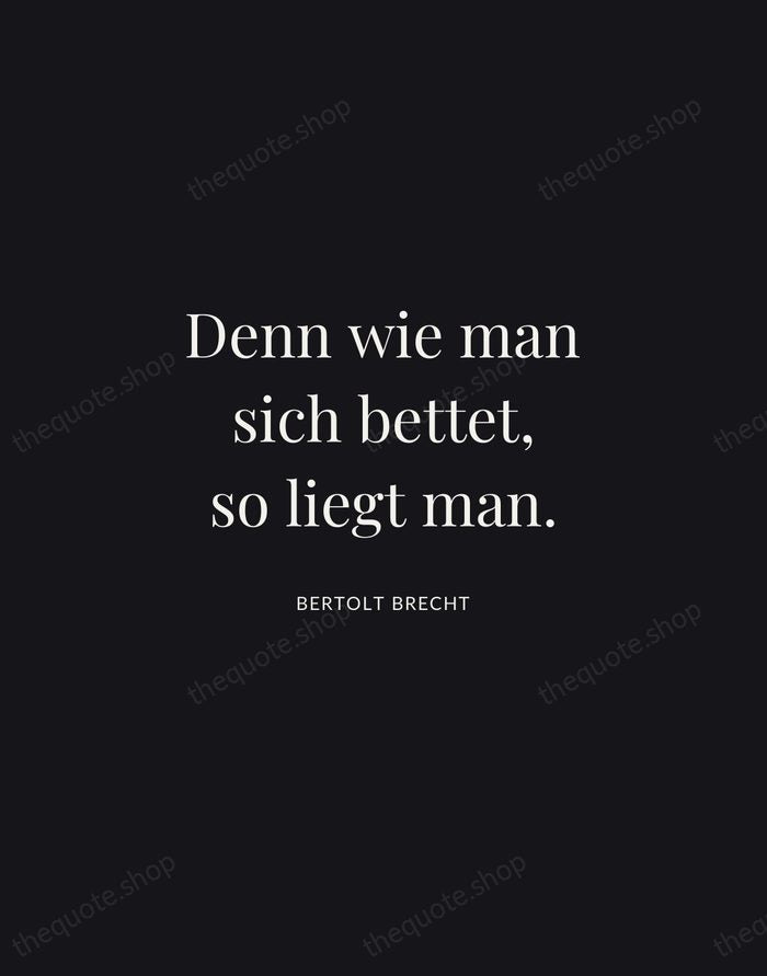 Denn wie man sich bettet, so liegt man. — Bertolt Brecht | Printable Wall Art — Midnight Serif