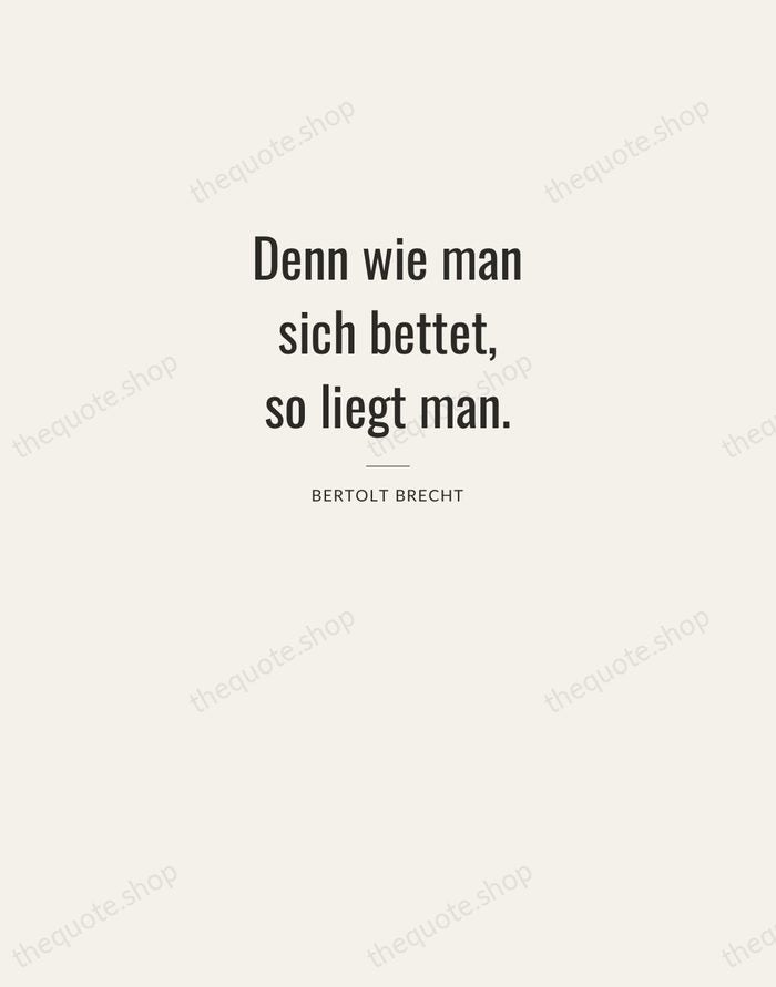 Denn wie man sich bettet, so liegt man. — Bertolt Brecht — Letterpress Caps