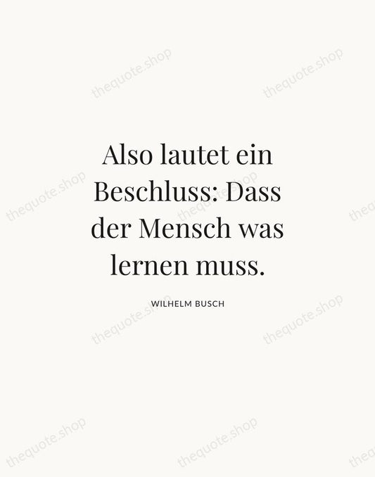 Also lautet ein Beschluss: Dass der Mensch was lernen muss. — Wilhelm Busch | Printable Wall Art — Atelier Serif