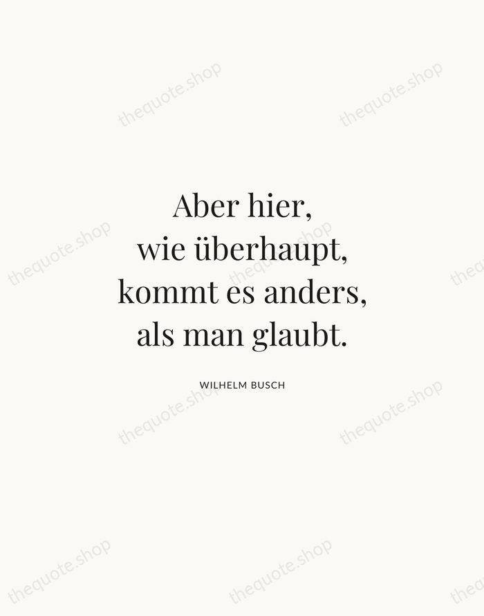 Aber hier, wie überhaupt, kommt es anders, als man glaubt. — Wilhelm Busch | Printable Wall Art — Atelier Serif