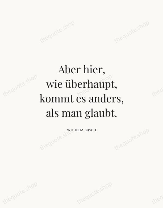 Aber hier, wie überhaupt, kommt es anders, als man glaubt. — Wilhelm Busch | Printable Wall Art — Atelier Serif