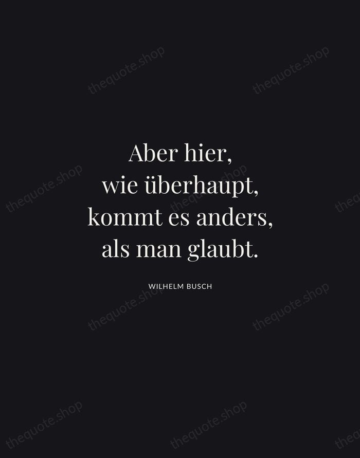 Aber hier, wie überhaupt, kommt es anders, als man glaubt. — Wilhelm Busch | Printable Wall Art — Midnight Serif