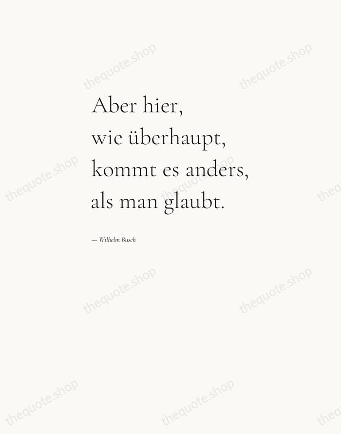 Aber hier, wie überhaupt, kommt es anders, als man glaubt. — Wilhelm Busch — Editorial Left Serif