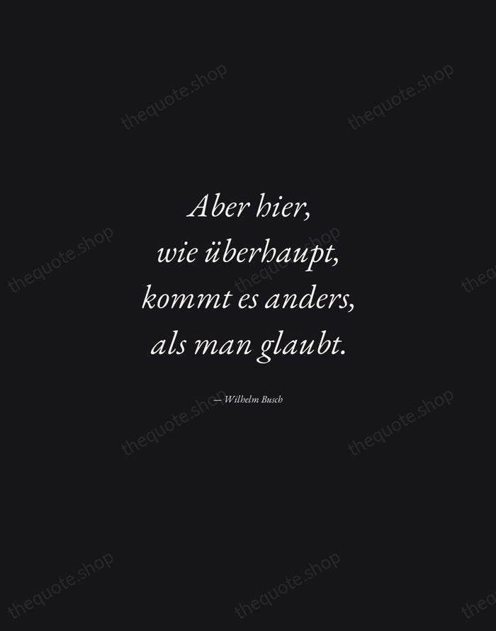 Aber hier, wie überhaupt, kommt es anders, als man glaubt. — Wilhelm Busch — Manuscript Italic