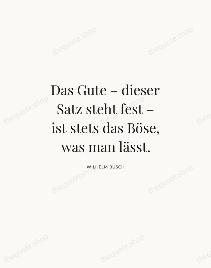 Das Gute – dieser Satz steht fest – ist stets das Böse… — Wilhelm Busch | Printable Wall Art — Atelier Serif