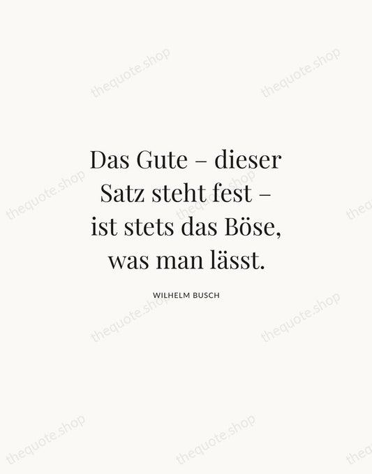Das Gute – dieser Satz steht fest – ist stets das Böse… — Wilhelm Busch | Printable Wall Art — Atelier Serif