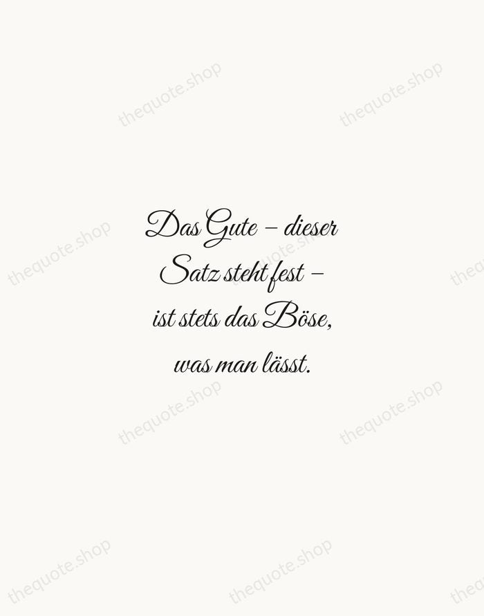 Das Gute – dieser Satz steht fest – ist stets das Böse… — Wilhelm Busch — Script Whisper