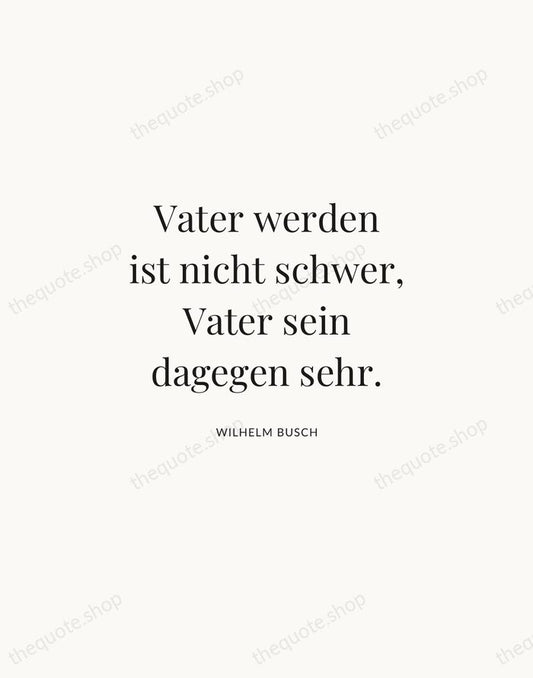 Vater werden ist nicht schwer, Vater sein dagegen sehr. — Wilhelm Busch | Printable Wall Art — Atelier Serif