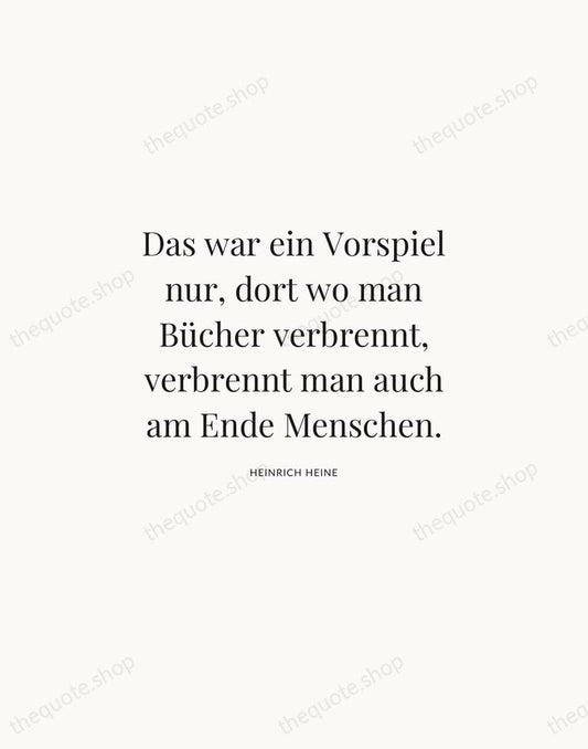 Das war ein Vorspiel nur, dort wo man Bücher verbrennt, verbrennt man… — Heinrich Heine | Printable Wall Art — Atelier Serif