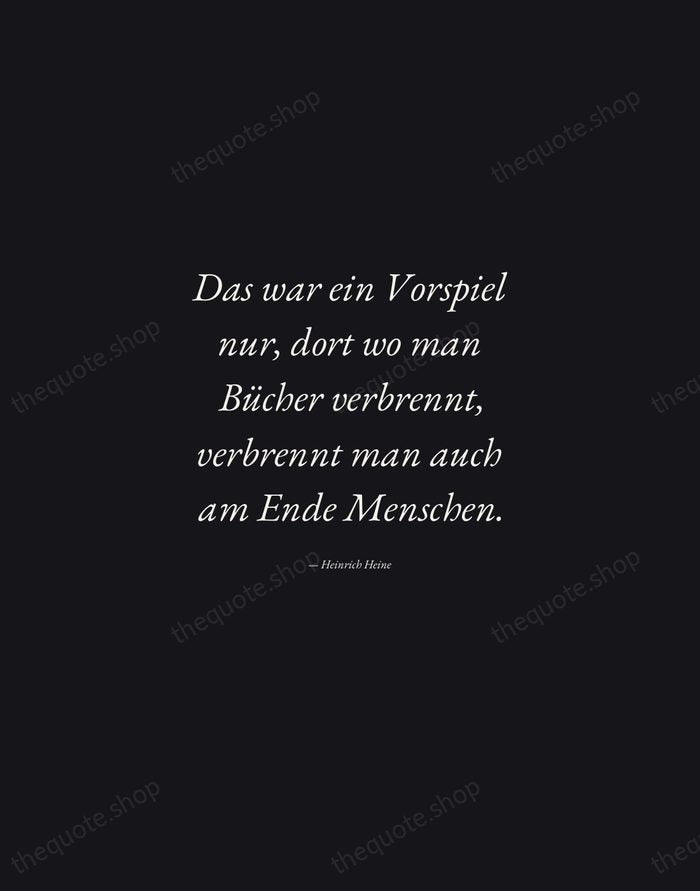 Das war ein Vorspiel nur, dort wo man Bücher verbrennt, verbrennt man… — Heinrich Heine — Manuscript Italic