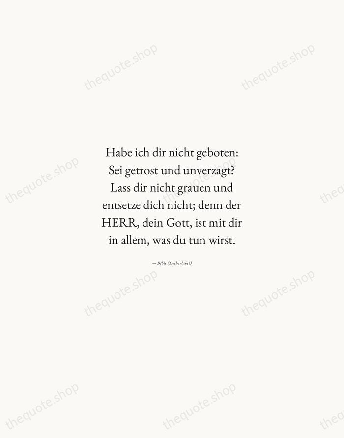 Habe ich dir nicht geboten: Sei getrost und unverzagt? Lass dir nicht… — Bible (Lutherbibel) — Quiet Garamond