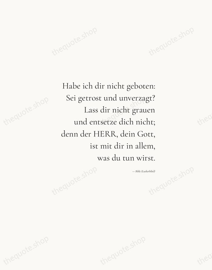 Habe ich dir nicht geboten: Sei getrost und unverzagt? Lass dir nicht… — Bible (Lutherbibel) — Soft Serif Right