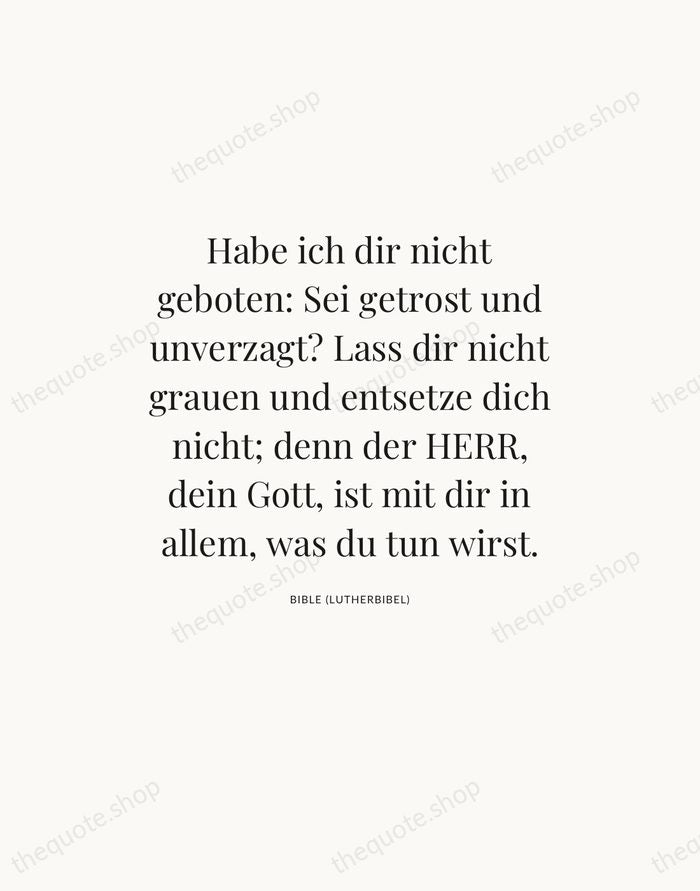 Habe ich dir nicht geboten: Sei getrost und unverzagt? Lass dir nicht… — Bible (Lutherbibel) — Statement Serif