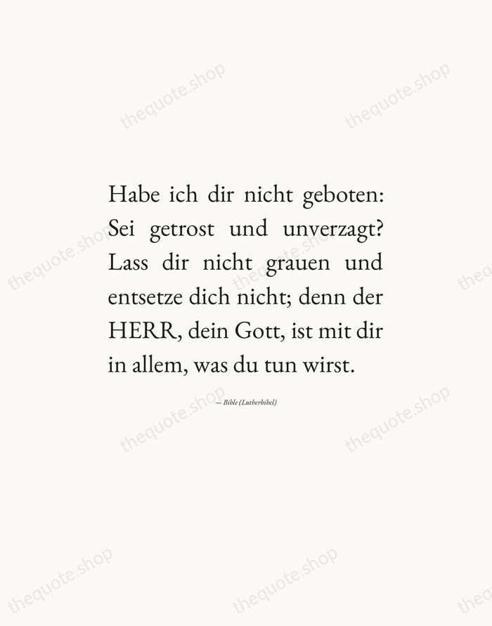 Habe ich dir nicht geboten: Sei getrost und unverzagt? Lass dir nicht… — Bible (Lutherbibel) — Editorial Justified