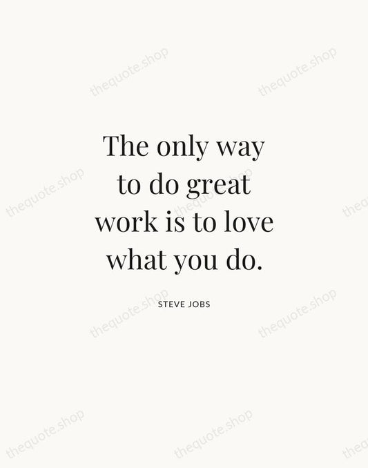 The only way to do great work is to love what you… — Steve Jobs | Printable Wall Art — Atelier Serif