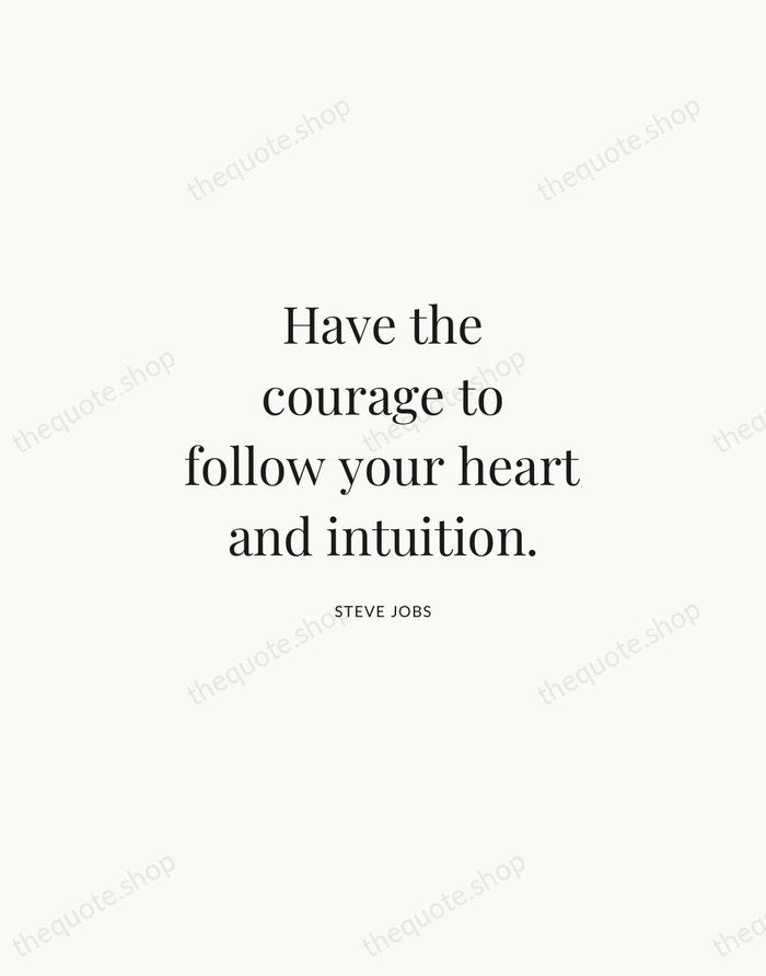 Have the courage to follow your heart and intuition. — Steve Jobs | Printable Wall Art — Atelier Serif