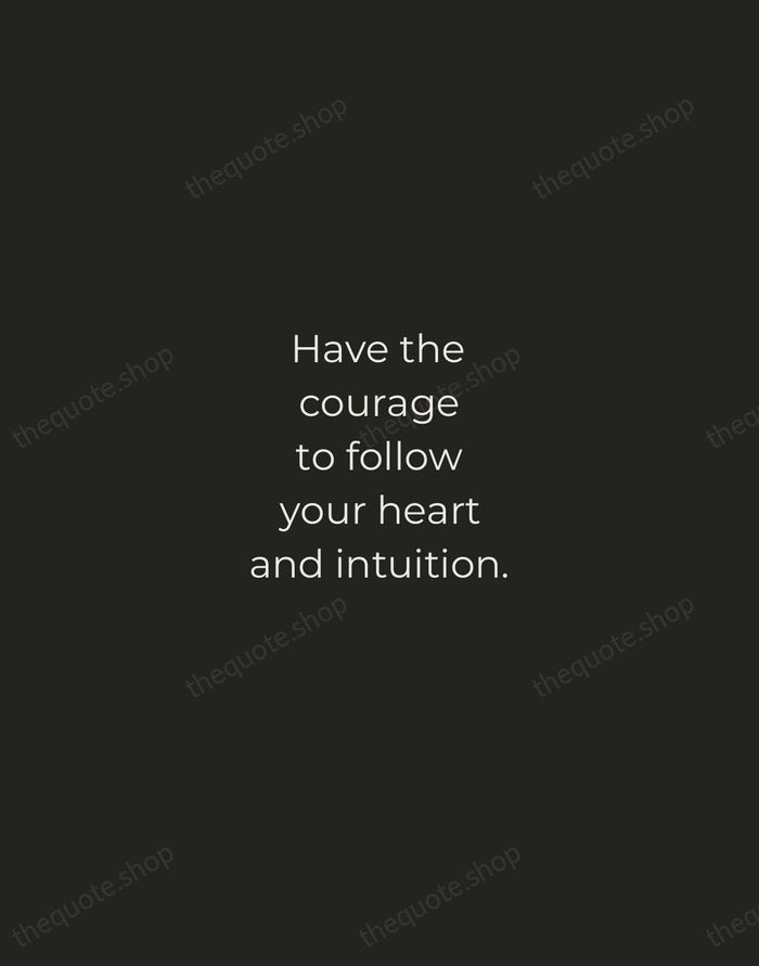 Have the courage to follow your heart and intuition. — Steve Jobs — Tracked Caps Unsigned