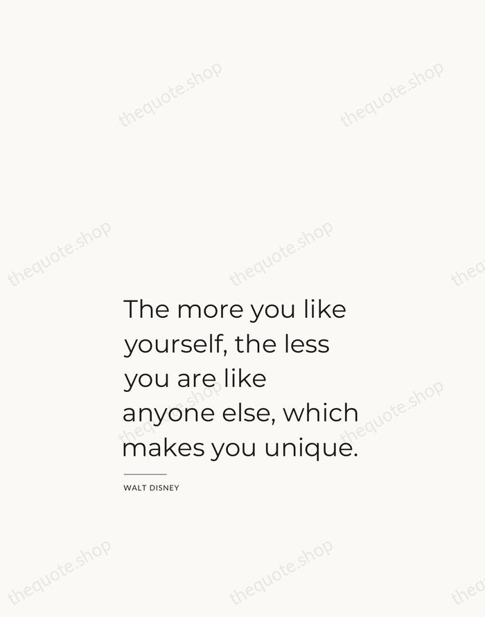 The more you like yourself, the less you are like anyone else… — Walt Disney — Studio Left