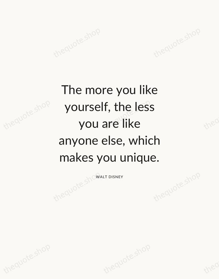 The more you like yourself, the less you are like anyone else… — Walt Disney — Modern Sans Calm