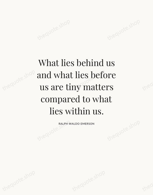 What lies behind us and what lies before us are tiny matters… — Ralph Waldo Emerson | Printable Wall Art — Atelier Serif