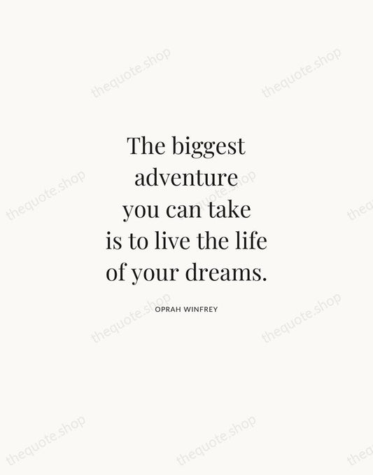 The biggest adventure you can take is to live the life of… — Oprah Winfrey | Printable Wall Art — Atelier Serif