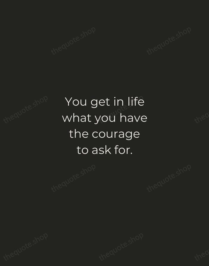 You get in life what you have the courage to ask for. — Oprah Winfrey — Tracked Caps Unsigned