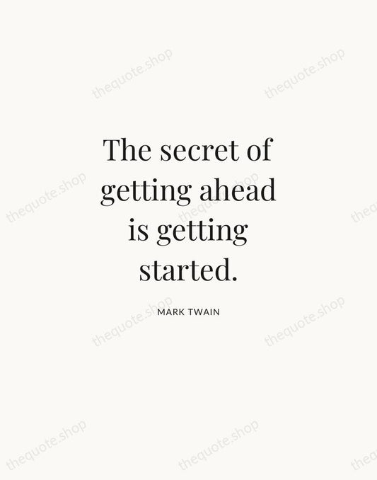 The secret of getting ahead is getting started. — Mark Twain | Printable Wall Art — Atelier Serif