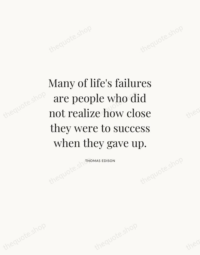 Many of life's failures are people who did not realize how close… — Thomas Edison | Printable Wall Art — Atelier Serif