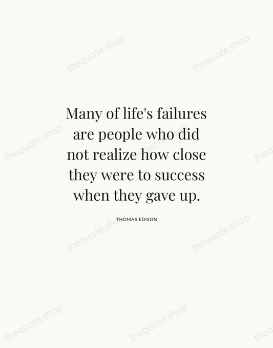 Many of life's failures are people who did not realize how close… — Thomas Edison | Printable Wall Art — Atelier Serif