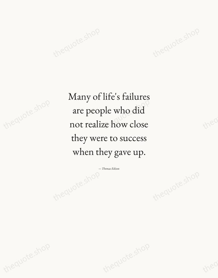 Many of life's failures are people who did not realize how close… — Thomas Edison — Quiet Garamond