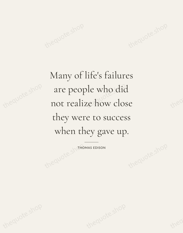 Many of life's failures are people who did not realize how close… — Thomas Edison — Gallery Rule