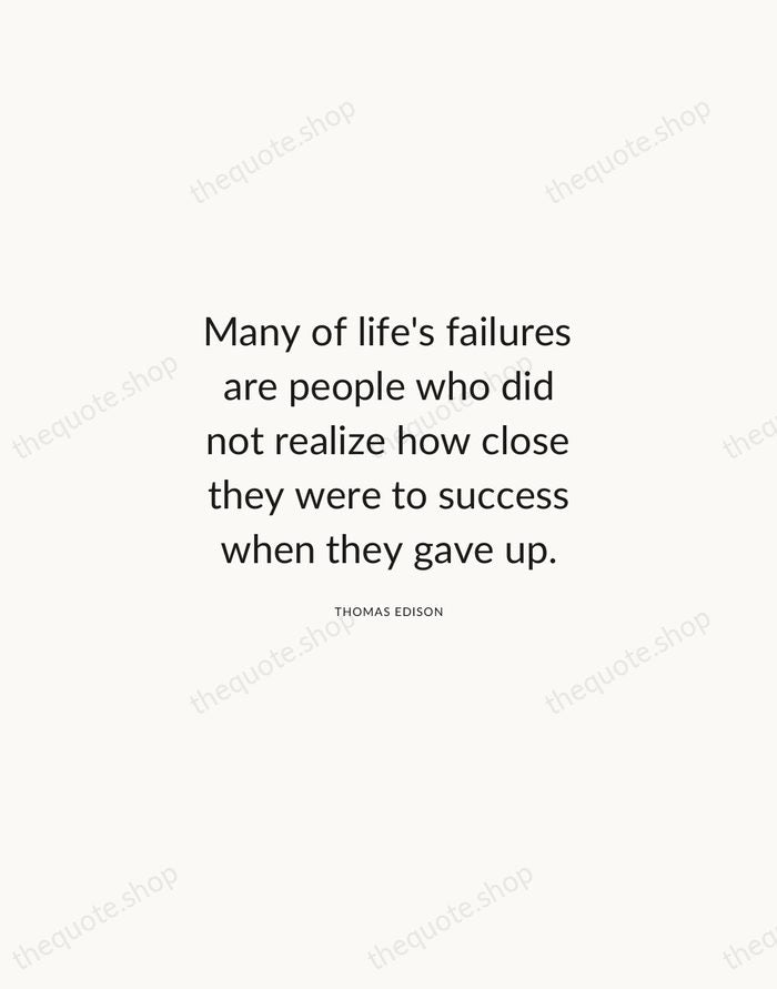 Many of life's failures are people who did not realize how close… — Thomas Edison — Modern Sans Calm