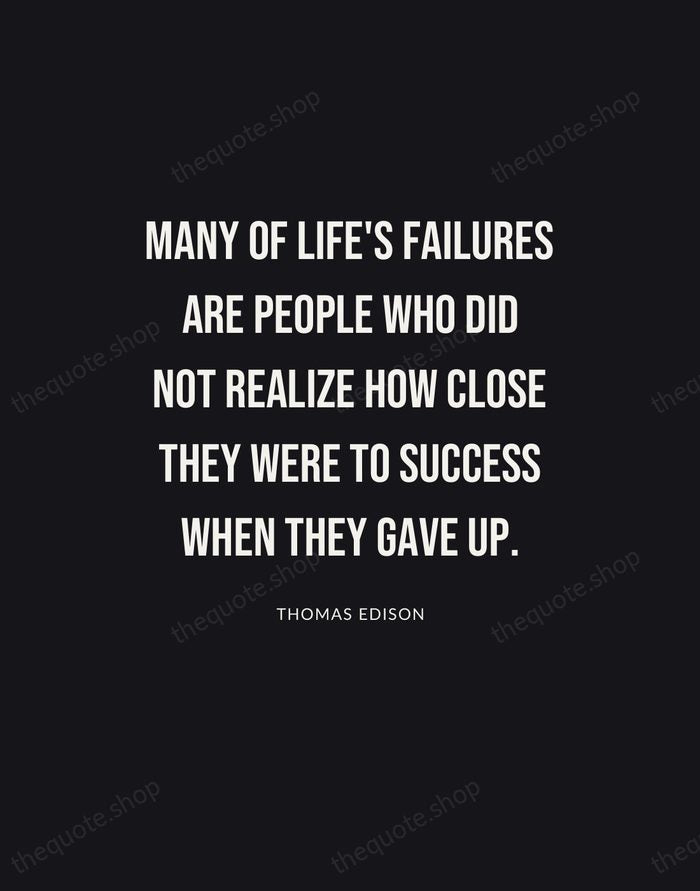 Many of life's failures are people who did not realize how close… — Thomas Edison | Printable Wall Art — Poster Condensed