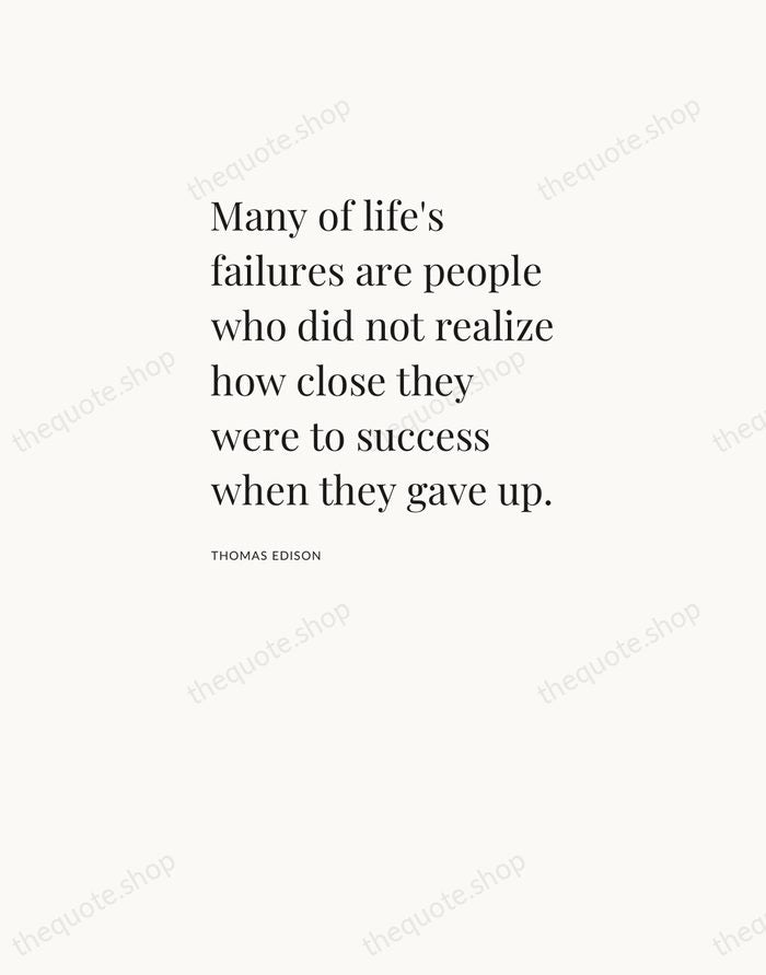 Many of life's failures are people who did not realize how close… — Thomas Edison — Asymmetric Left
