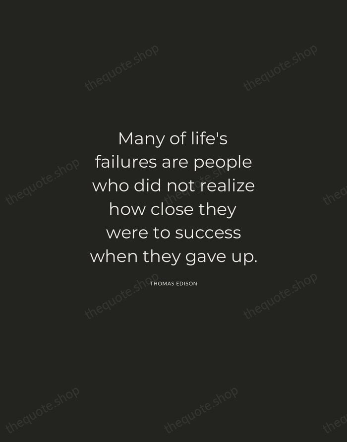Many of life's failures are people who did not realize how close… — Thomas Edison — Charcoal Sans