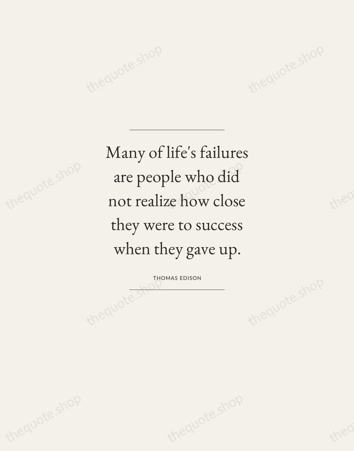 Many of life's failures are people who did not realize how close… — Thomas Edison — Gallery Frame