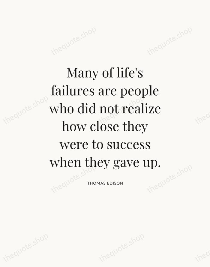 Many of life's failures are people who did not realize how close… — Thomas Edison — Statement Serif