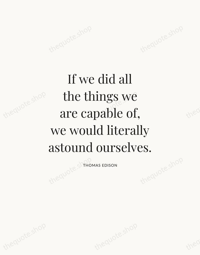 If we did all the things we are capable of, we would… — Thomas Edison | Printable Wall Art — Atelier Serif