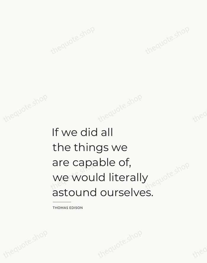 If we did all the things we are capable of, we would… — Thomas Edison — Studio Left