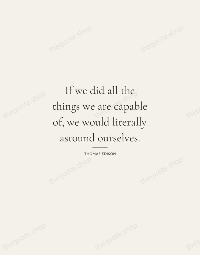 If we did all the things we are capable of, we would… — Thomas Edison — Gallery Rule