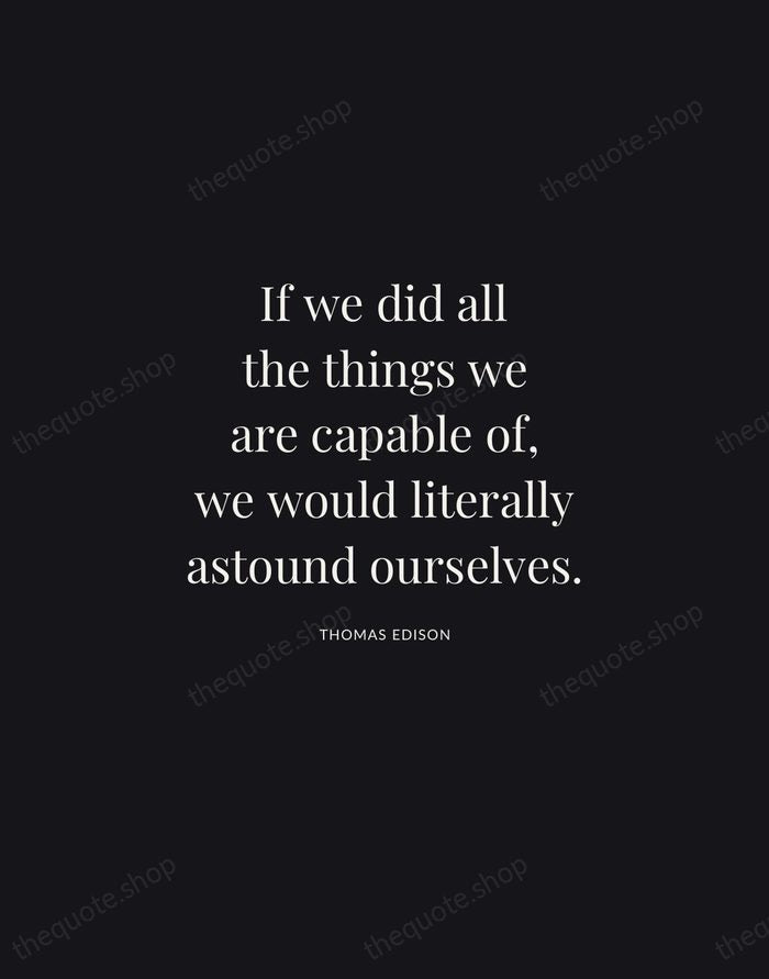 If we did all the things we are capable of, we would… — Thomas Edison | Printable Wall Art — Midnight Serif
