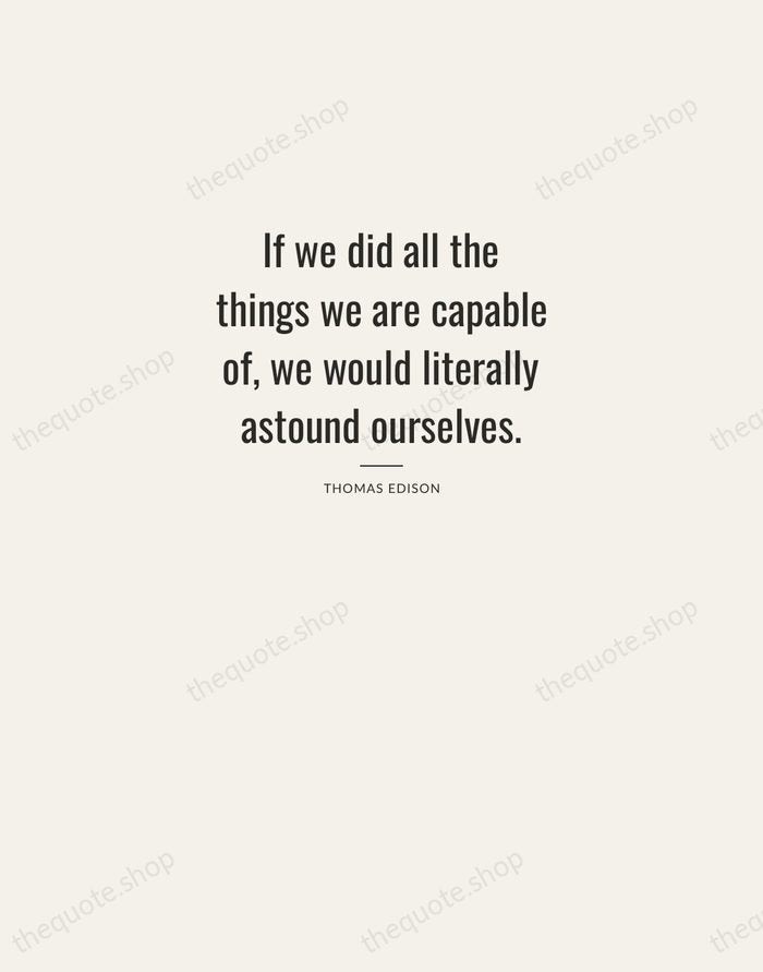 If we did all the things we are capable of, we would… — Thomas Edison — Letterpress Caps