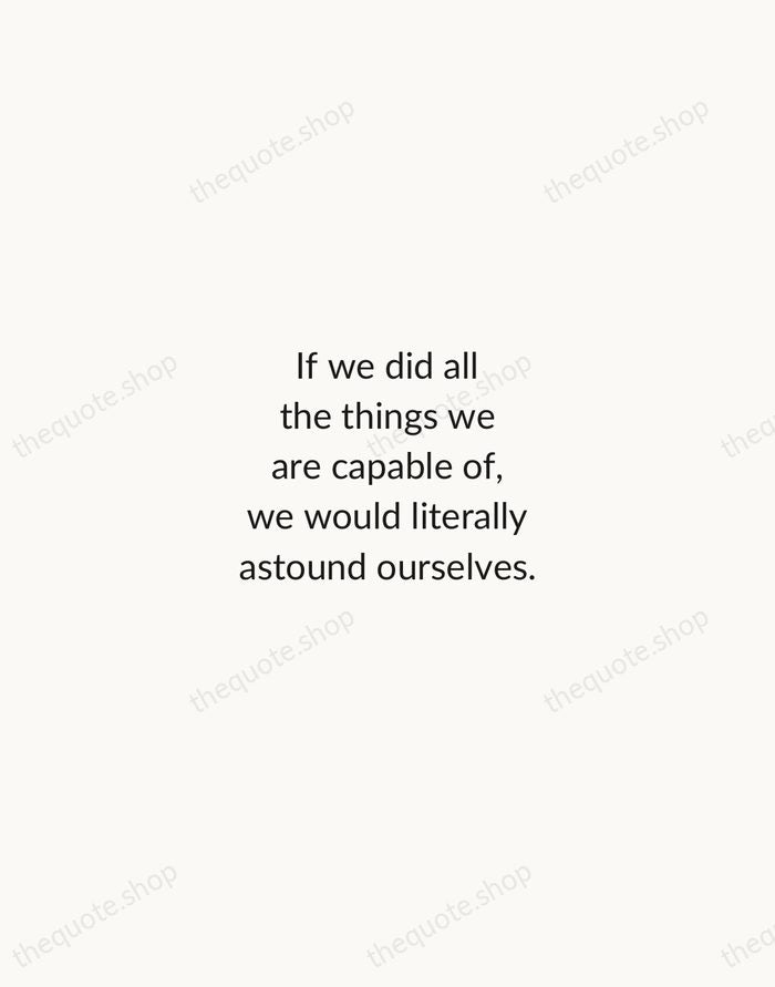 If we did all the things we are capable of, we would… — Thomas Edison — Minimal Unsigned