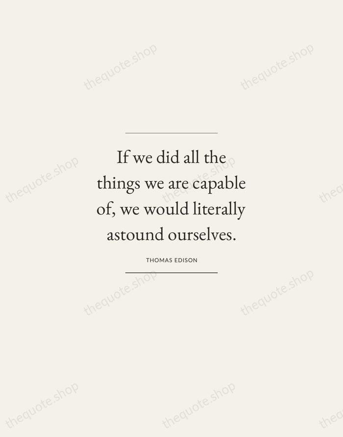 If we did all the things we are capable of, we would… — Thomas Edison — Gallery Frame