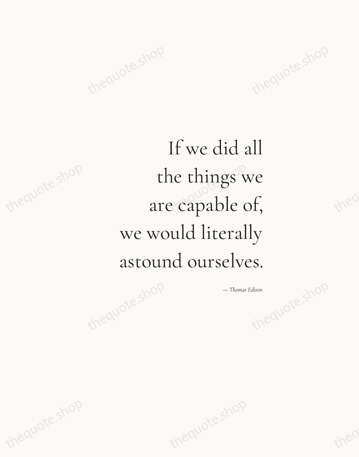 If we did all the things we are capable of, we would… — Thomas Edison — Soft Serif Right