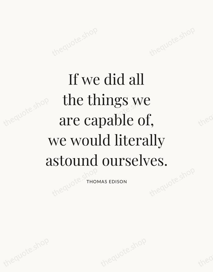 If we did all the things we are capable of, we would… — Thomas Edison — Statement Serif