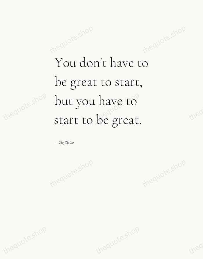 You don't have to be great to start, but you have to… — Zig Ziglar — Editorial Left Serif