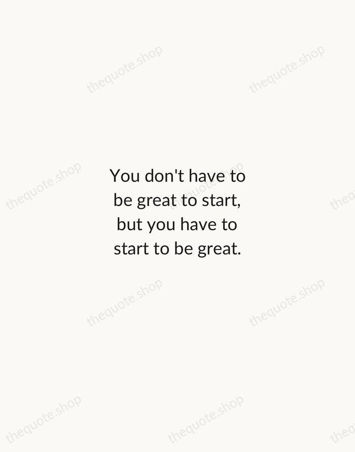 You don't have to be great to start, but you have to… — Zig Ziglar — Minimal Unsigned